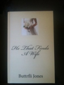 HE THAT FINDS A WIFE by Buttrfli Jones